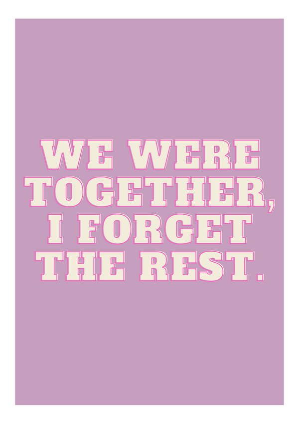 We Were Together, I Forget the Rest